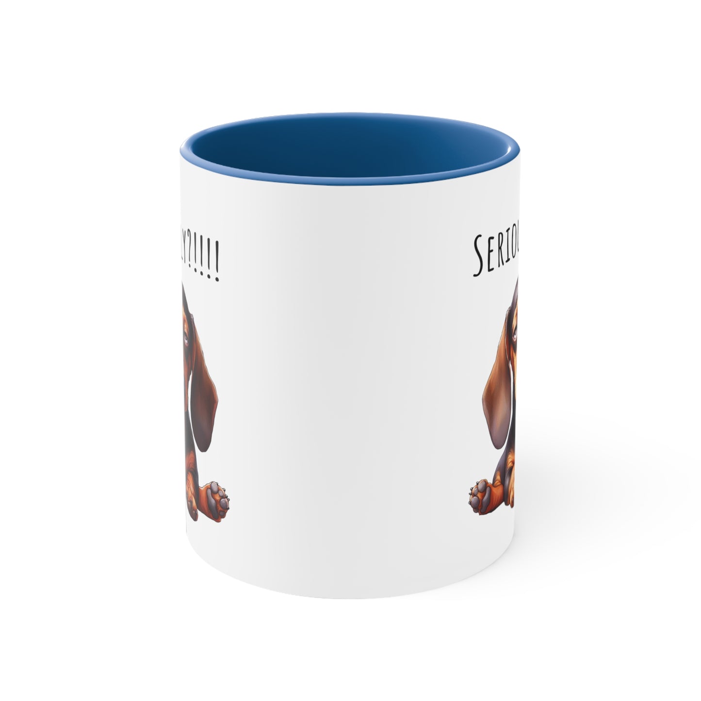 Seriously?!!! Funny Dachshund Coffee Cup