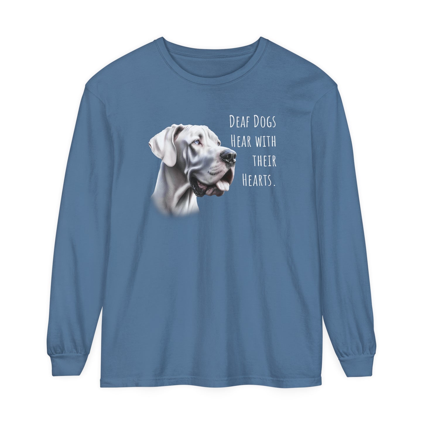 Deaf Dogs Hear with Their Hearts Unisex Garment-dyed Long Sleeve T-Shirt