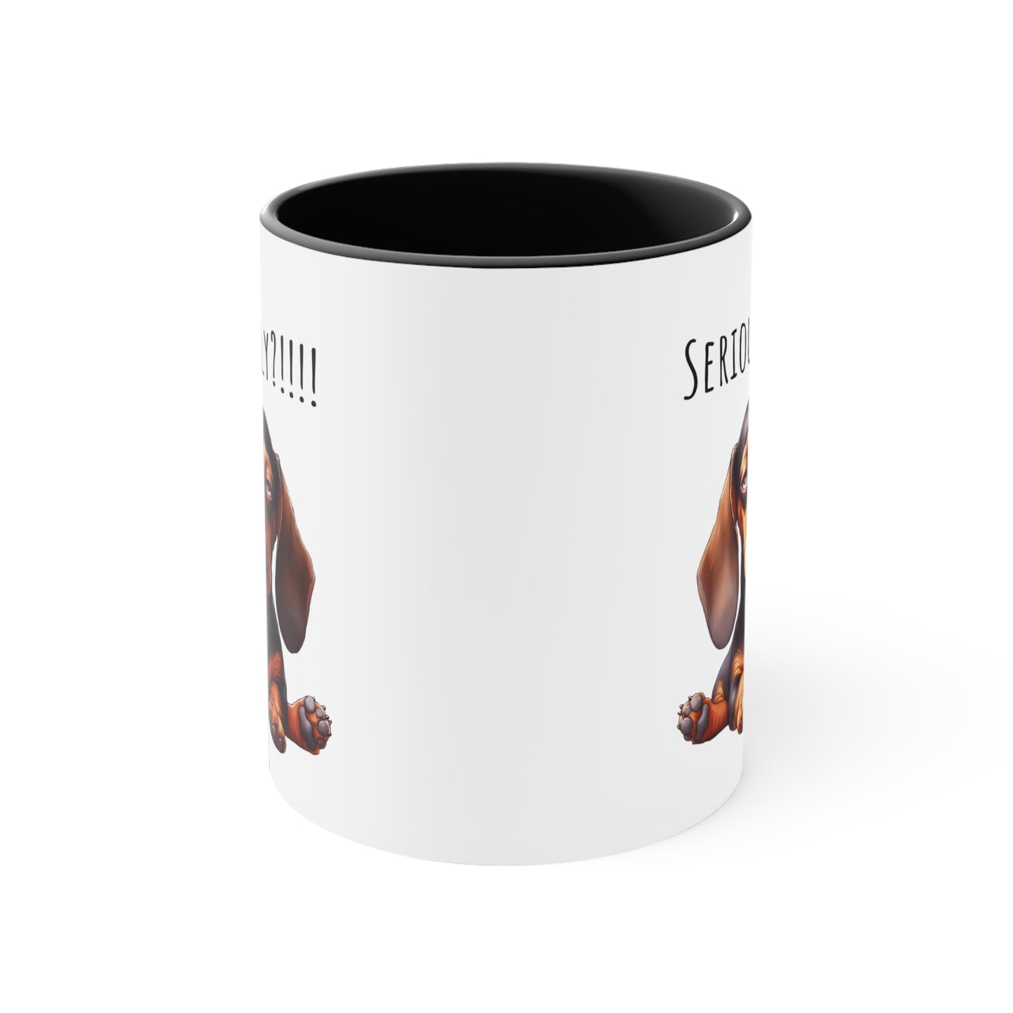 Seriously?!!! Funny Dachshund Coffee Cup