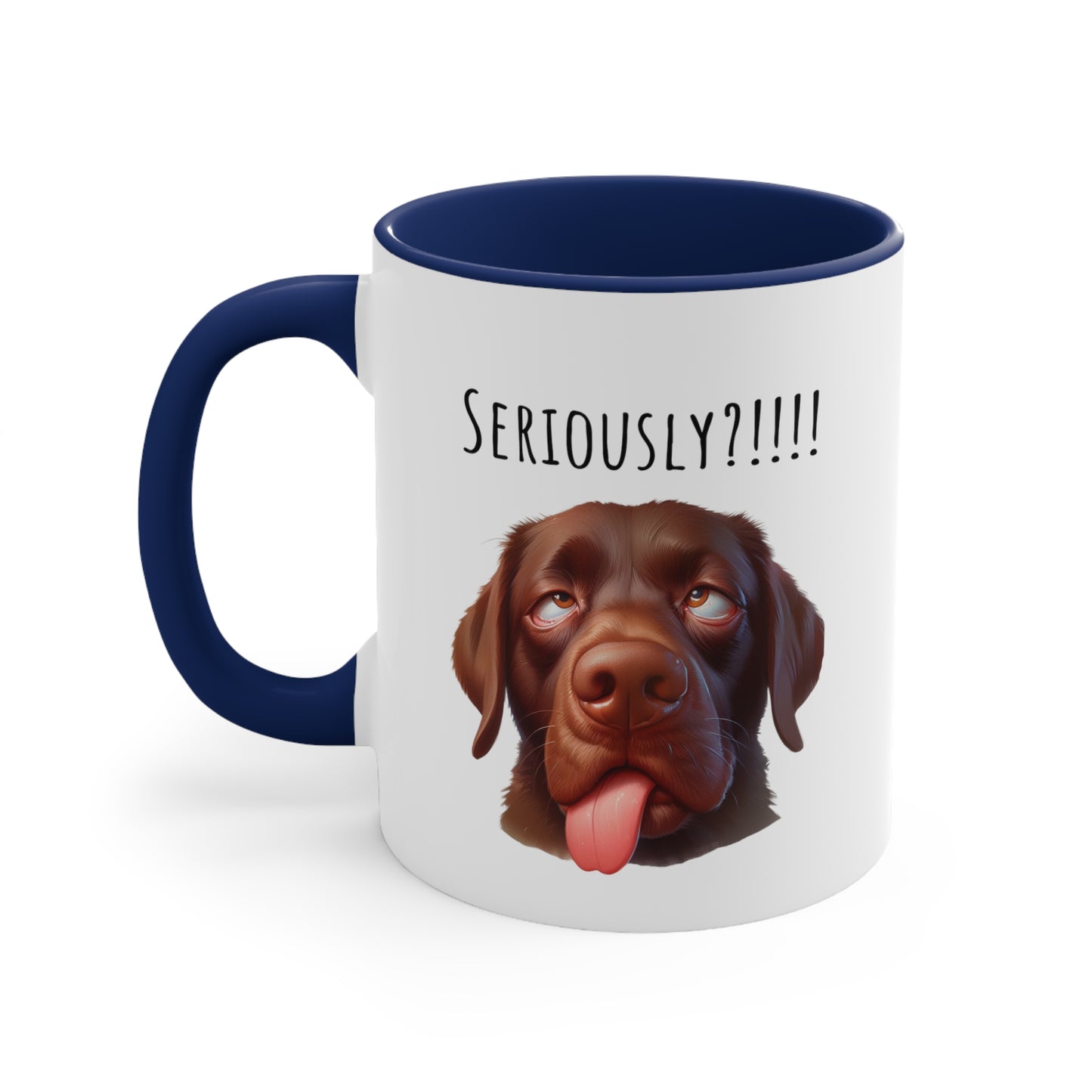 Seriously?!!! Funny Chocolate Lab Coffee Cup