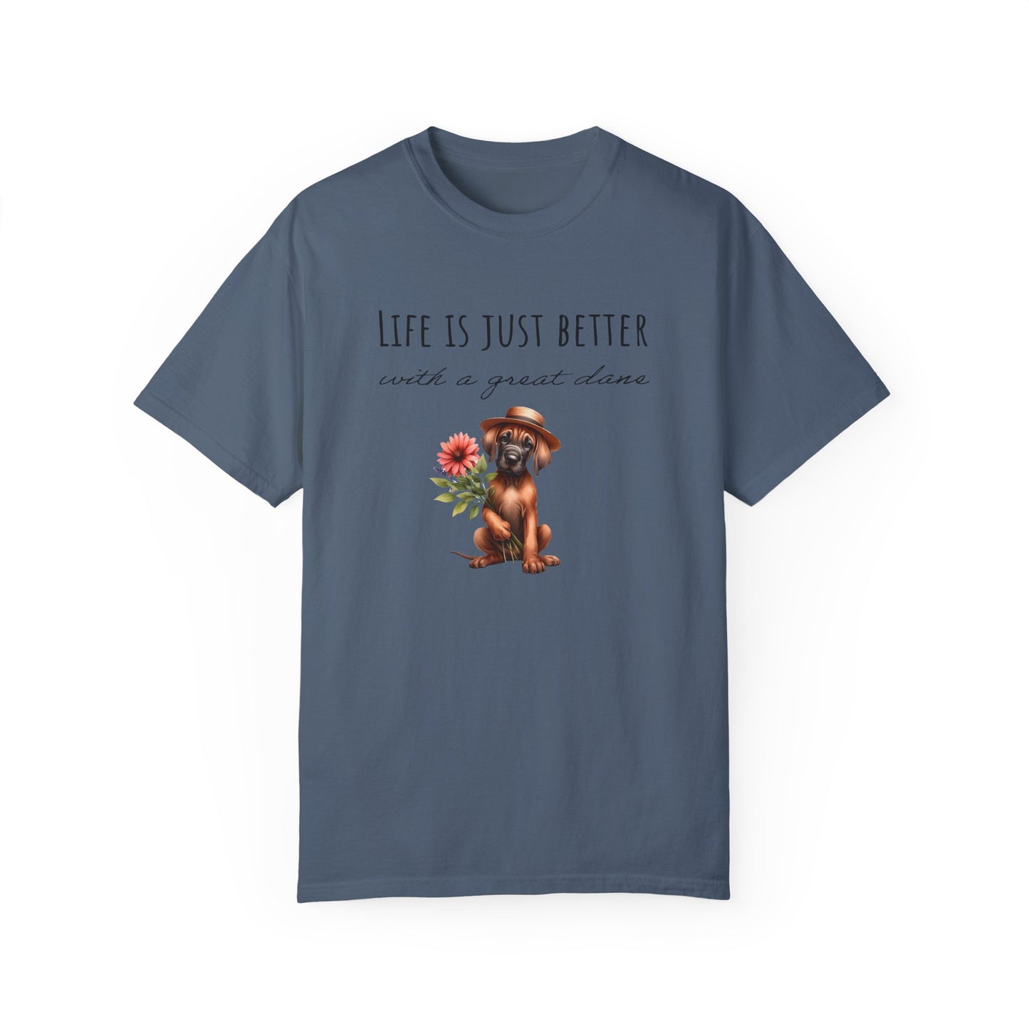 Life Is Just Better With a Great Dane Unisex Garment-Dyed T-shirt