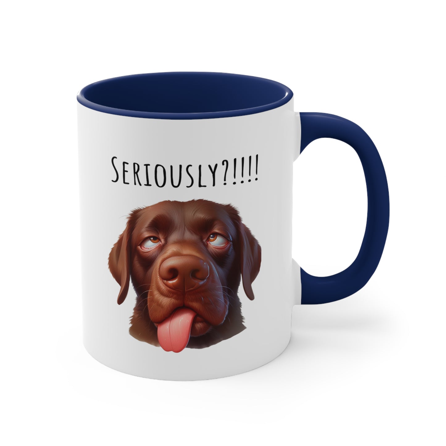 Seriously?!!! Funny Chocolate Lab Coffee Cup