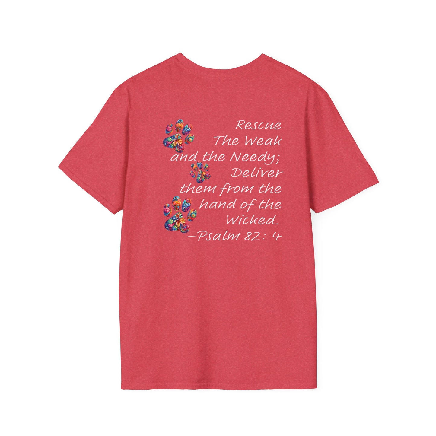 Psalm 82:4 Rescue the Weak Animal Rescue Unisex Soft-style Tee