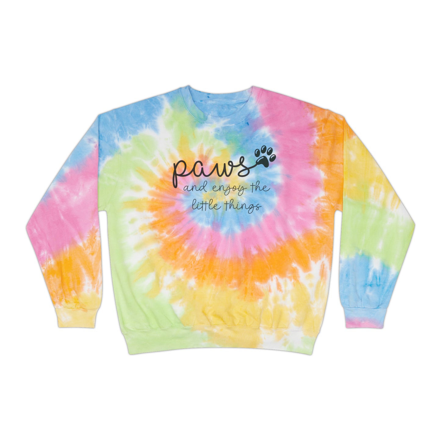 Paws and Enjoy the Little Things Unisex Tie-Dye Sweatshirt