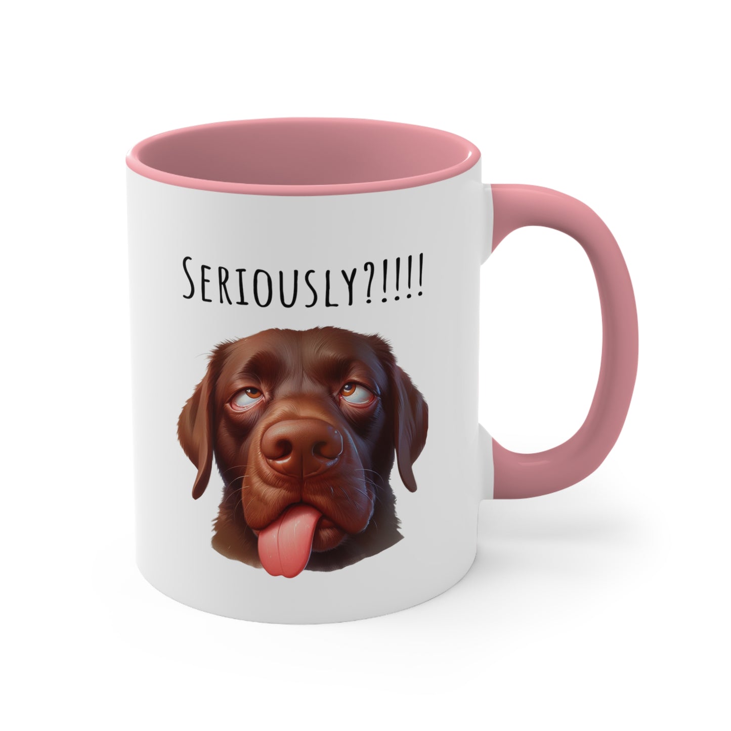 Seriously?!!! Funny Chocolate Lab Coffee Cup