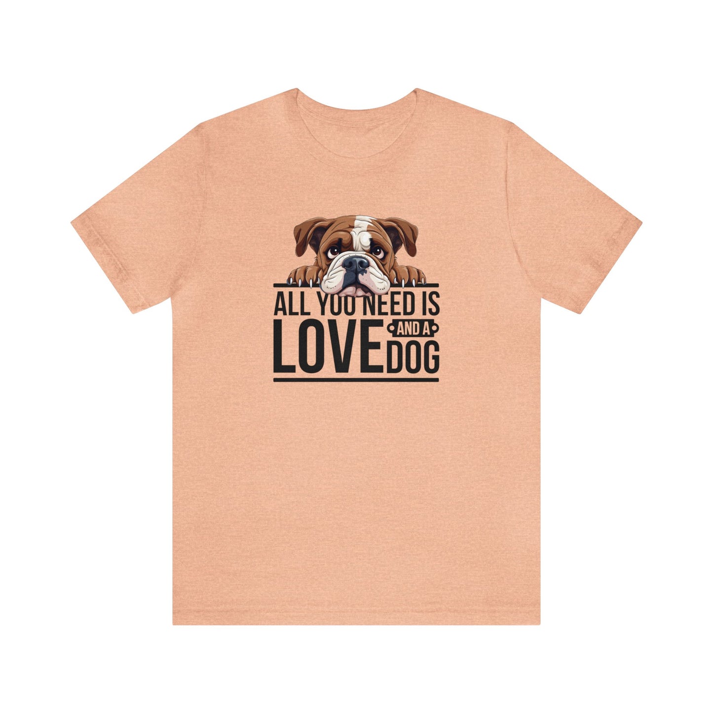 All You Need is Love Bull Dog Shirt