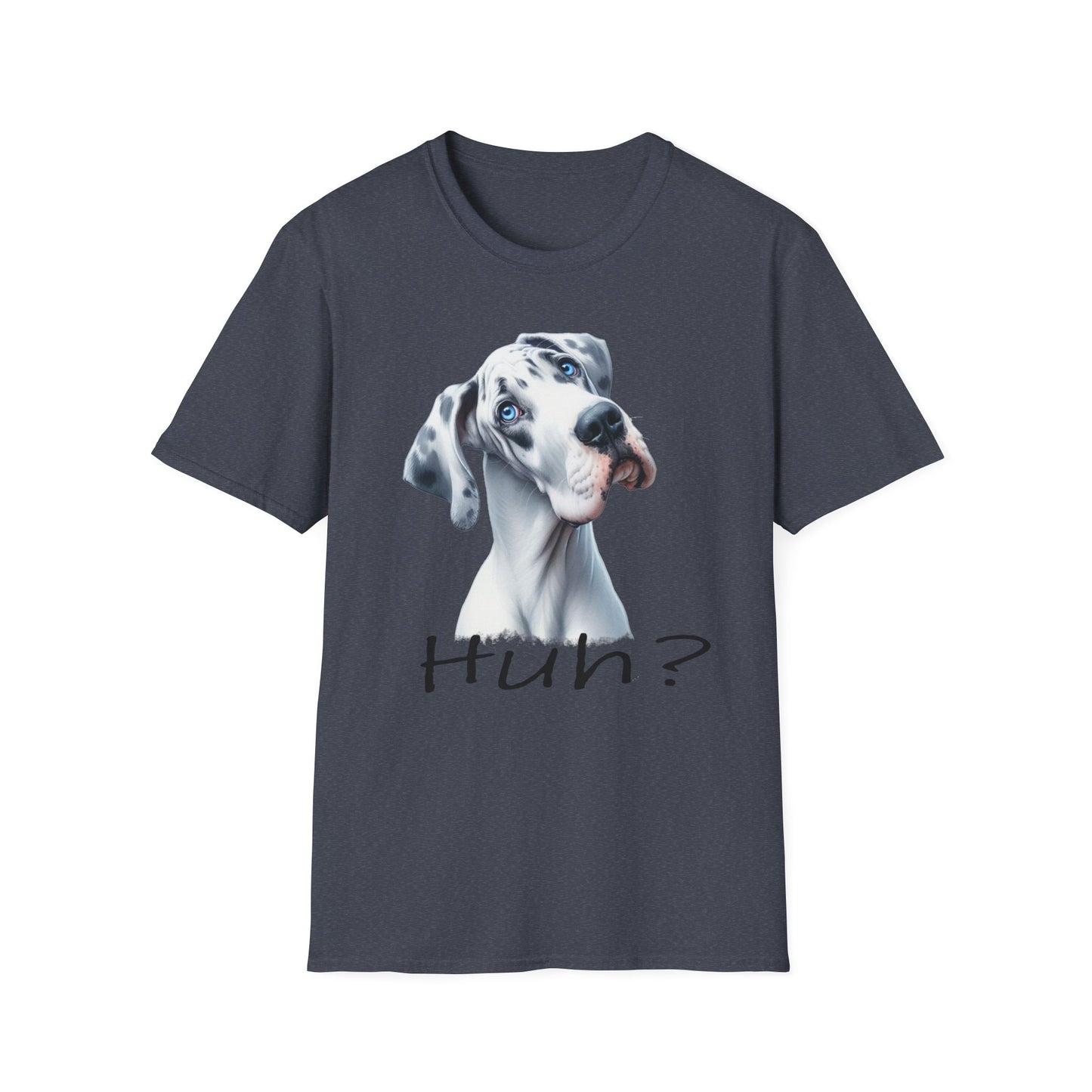 Huh? Great Dane Funny T-shirt Funny Dog Shirt Funny Dog T-Shirt Great Dane Dog shirt Cute Dog T-Shirt Dog Lover Shirt Dog Lover Gift