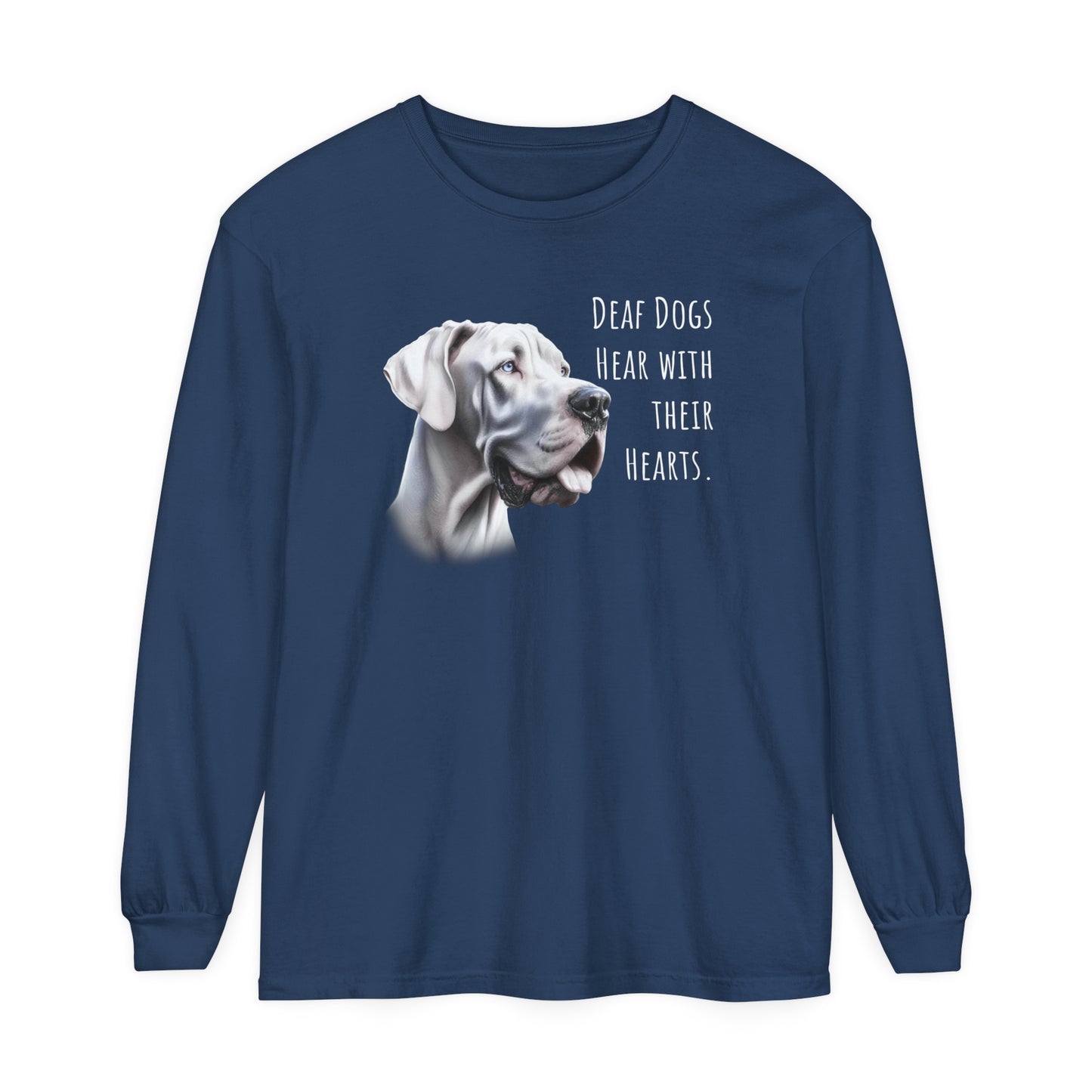 Deaf Dogs Hear with Their Hearts Unisex Garment-dyed Long Sleeve T-Shirt