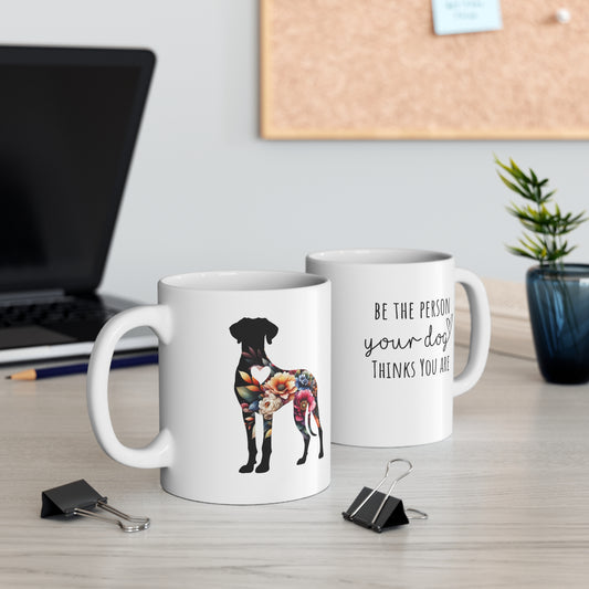 Be The Person Your Dog Thinks You Are Great Dane Floral with Heart Ceramic Mug 11oz