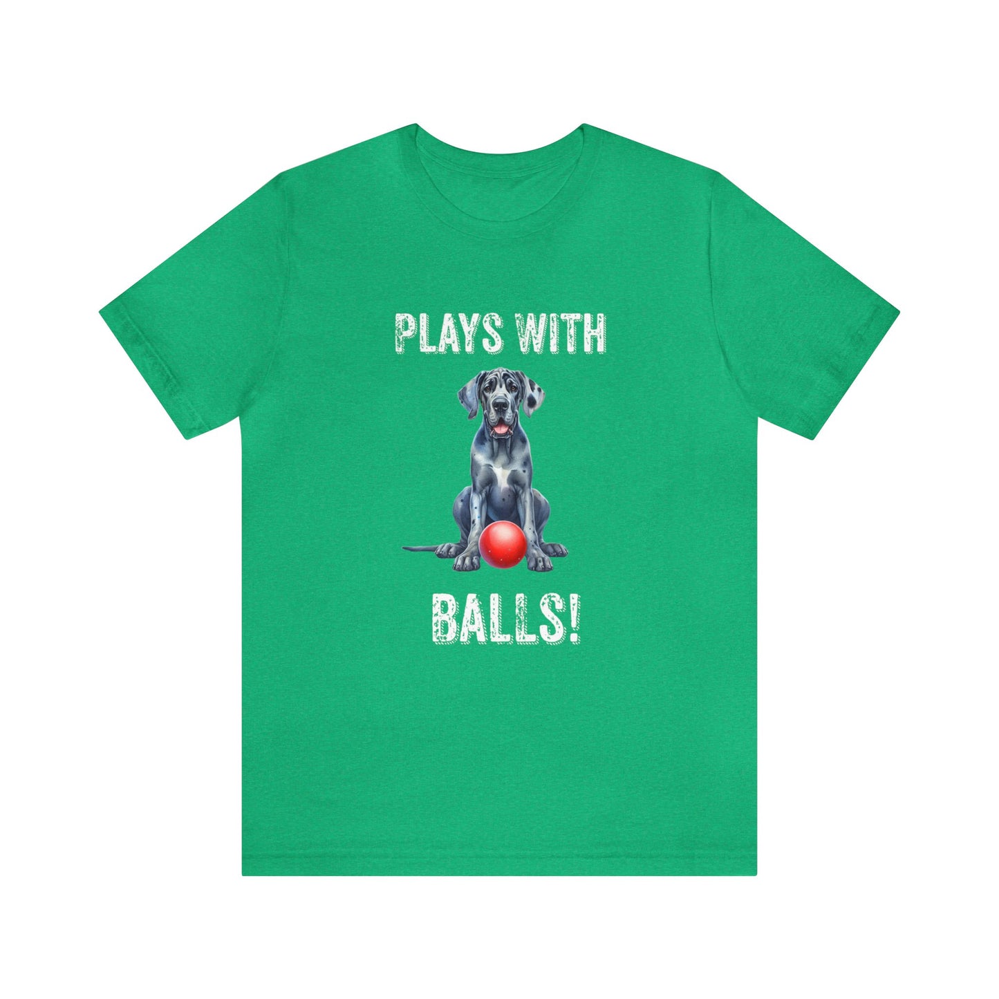 Plays with Balls Funny Unisex Jersey Short Sleeve Tee, Humorous Great Dane Dog Shirt, Tennis Ball Shirt, Adult Humor Dog Shirt