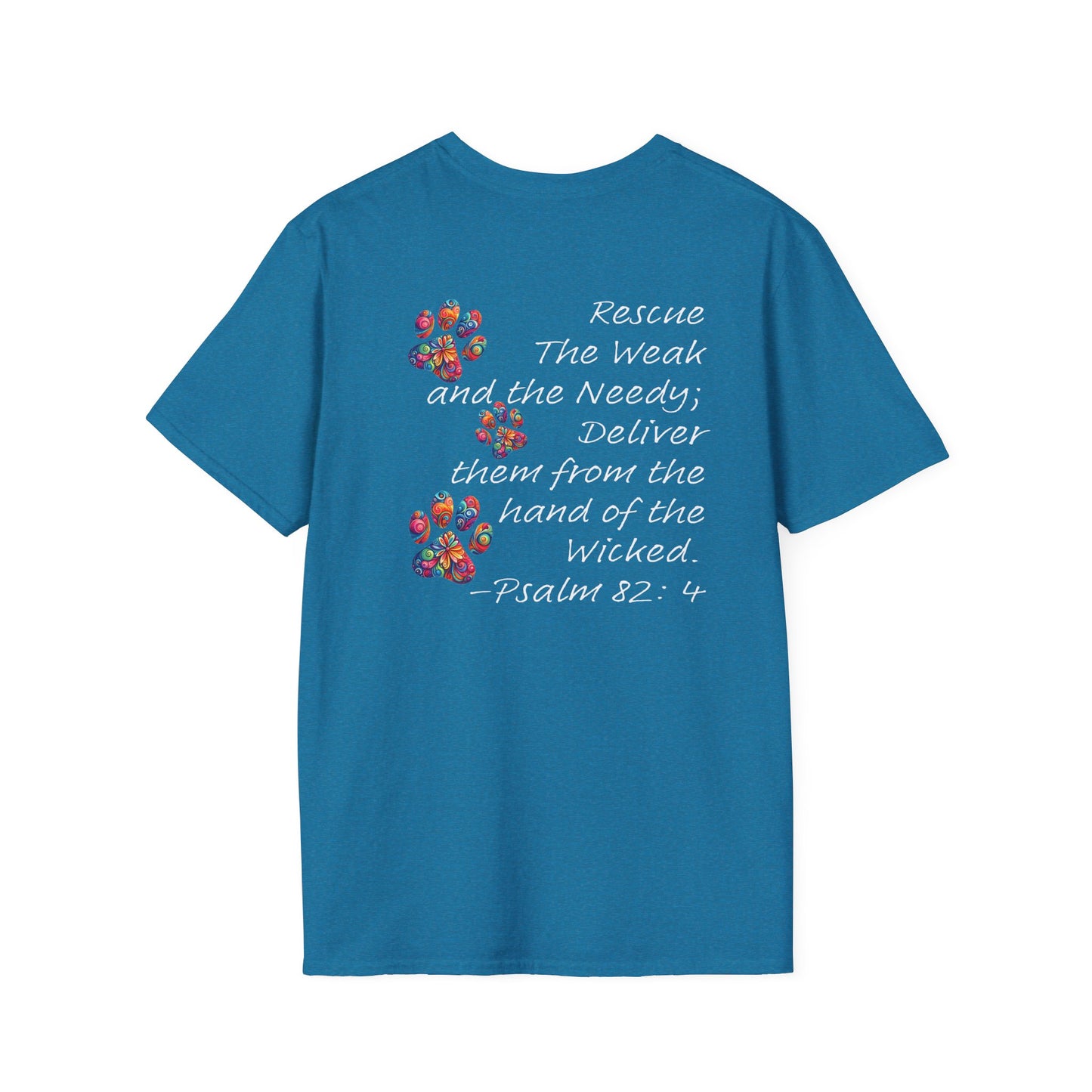 Psalm 82:4 Rescue the Weak Animal Rescue Unisex Soft-style Tee