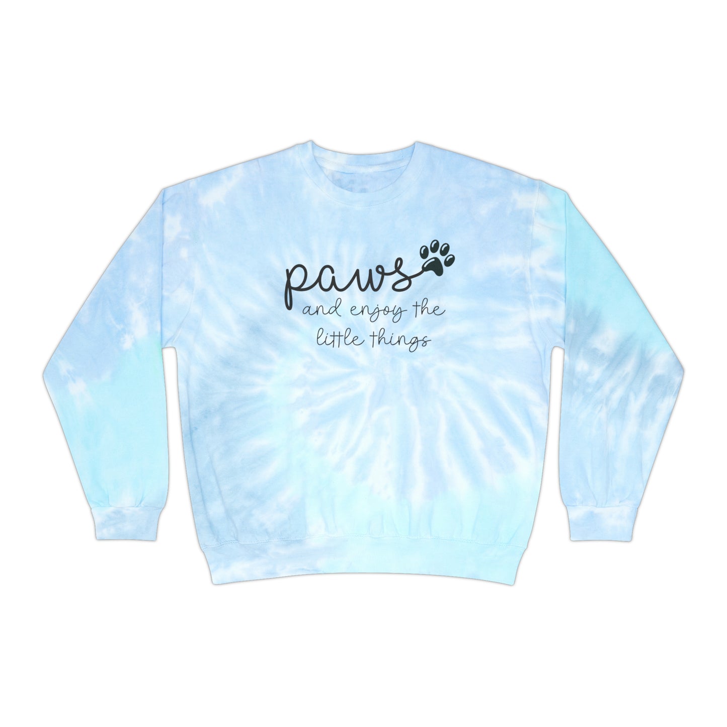 Paws and Enjoy the Little Things Unisex Tie-Dye Sweatshirt