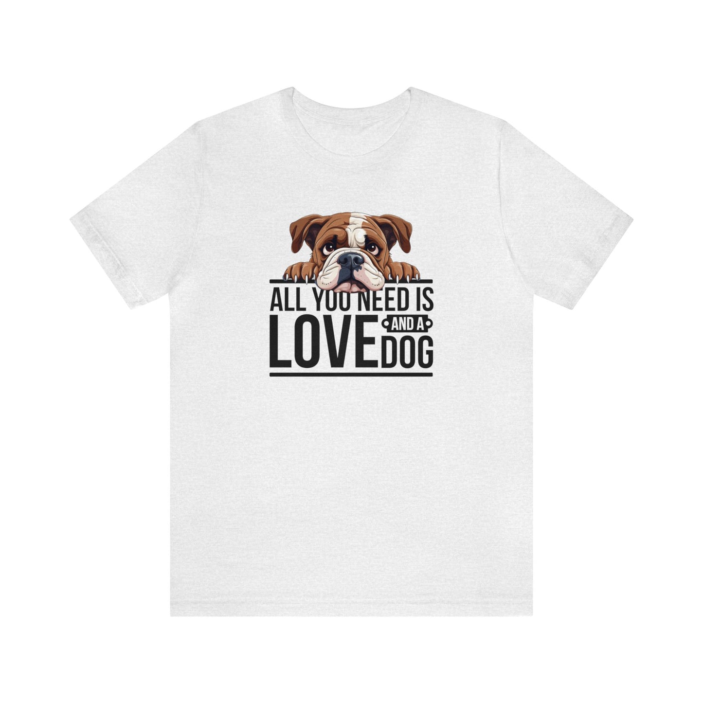 All You Need is Love Bull Dog Shirt