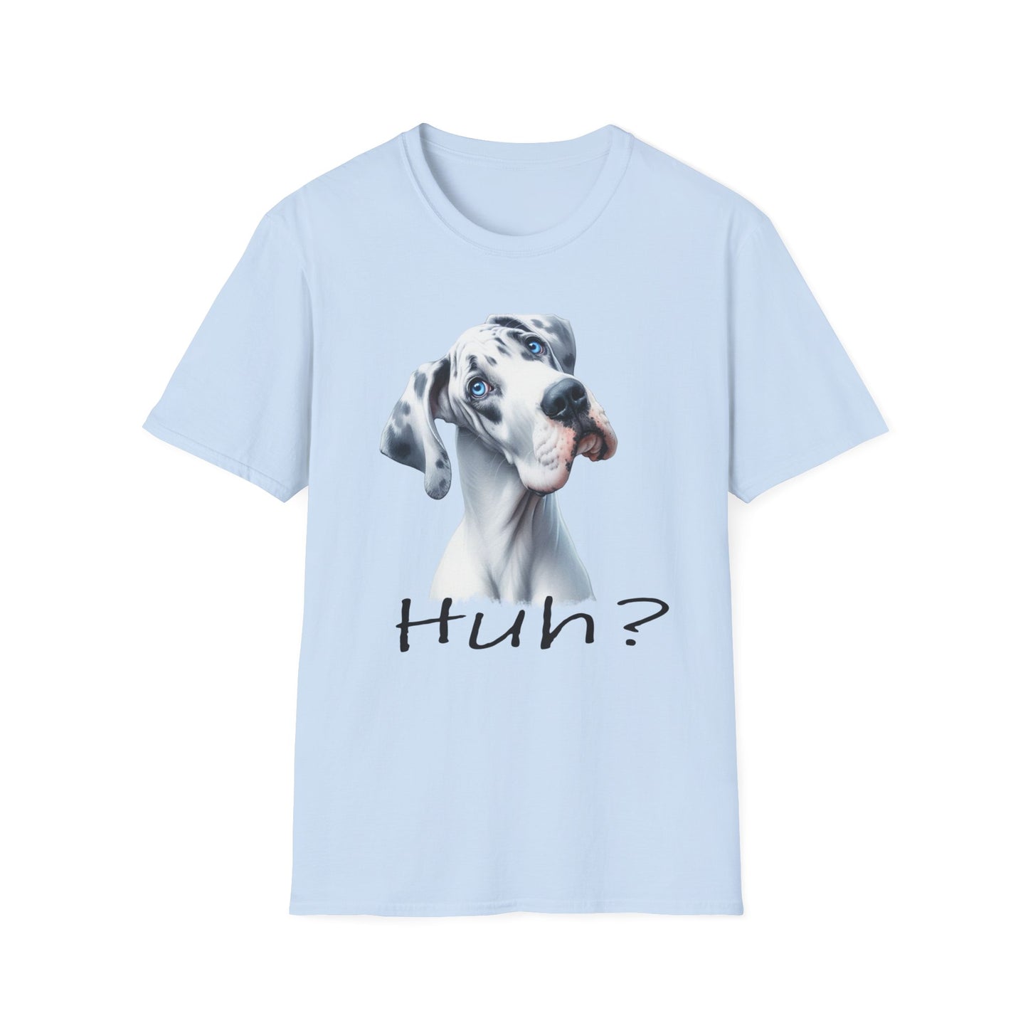 Huh? Great Dane Funny T-shirt Funny Dog Shirt Funny Dog T-Shirt Great Dane Dog shirt Cute Dog T-Shirt Dog Lover Shirt Dog Lover Gift