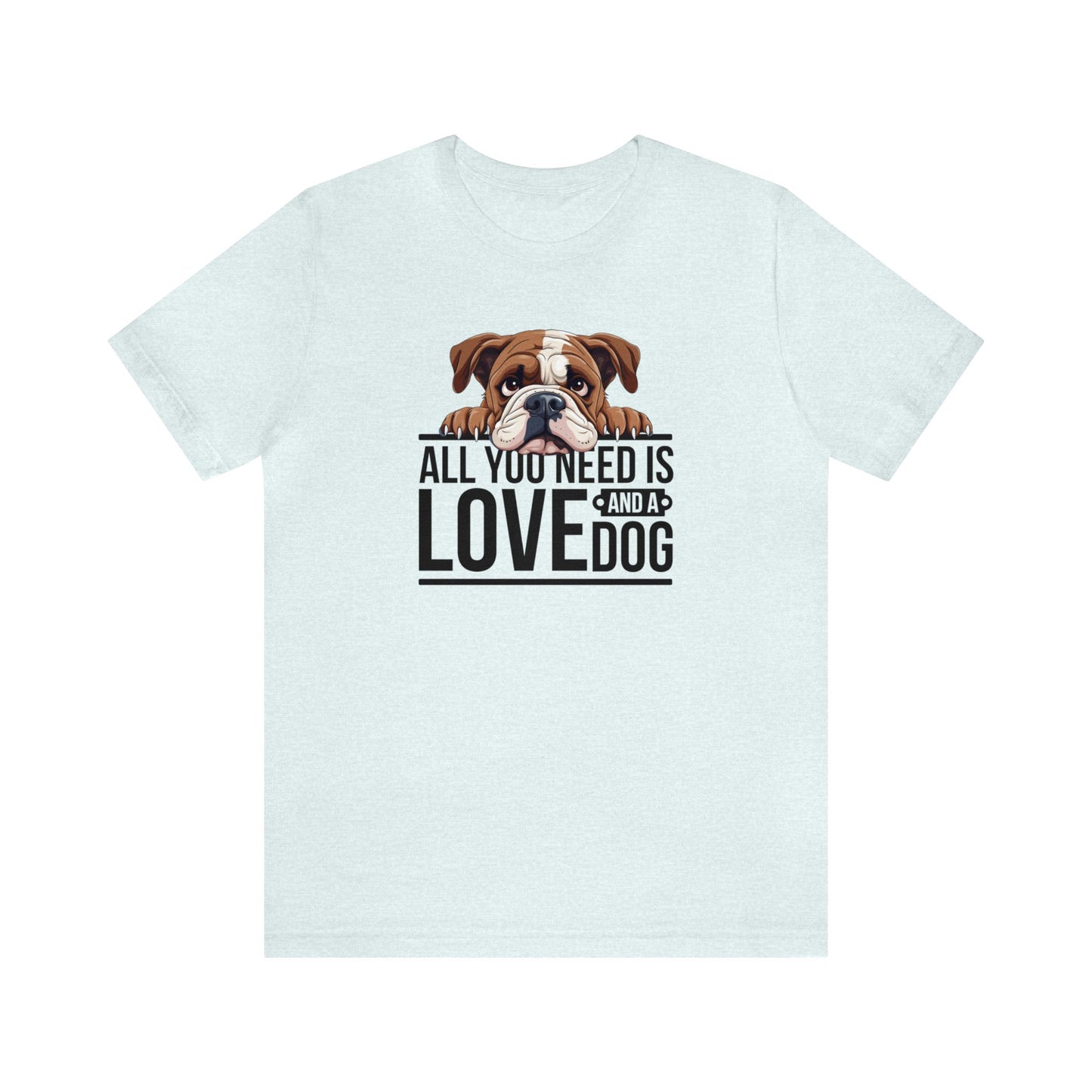 All You Need is Love Bull Dog Shirt