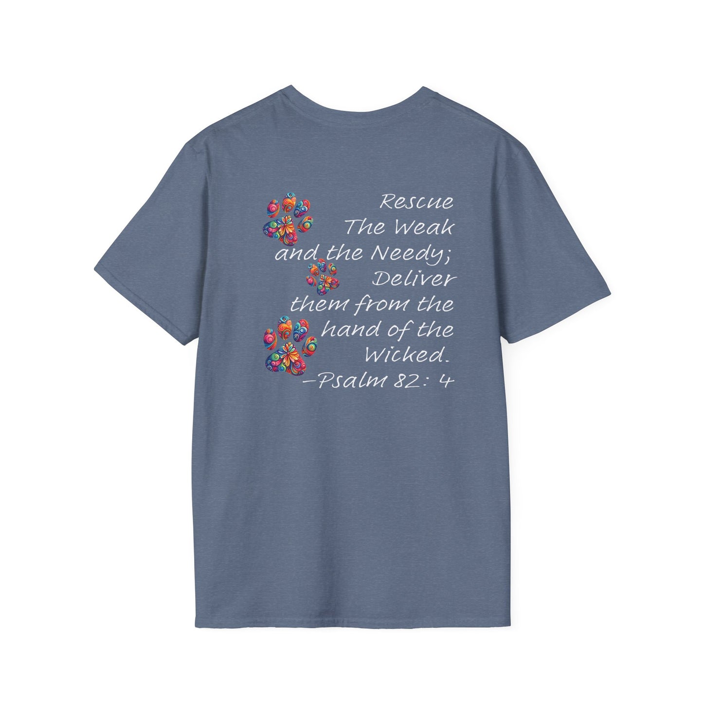 Psalm 82:4 Rescue the Weak Animal Rescue Unisex Soft-style Tee