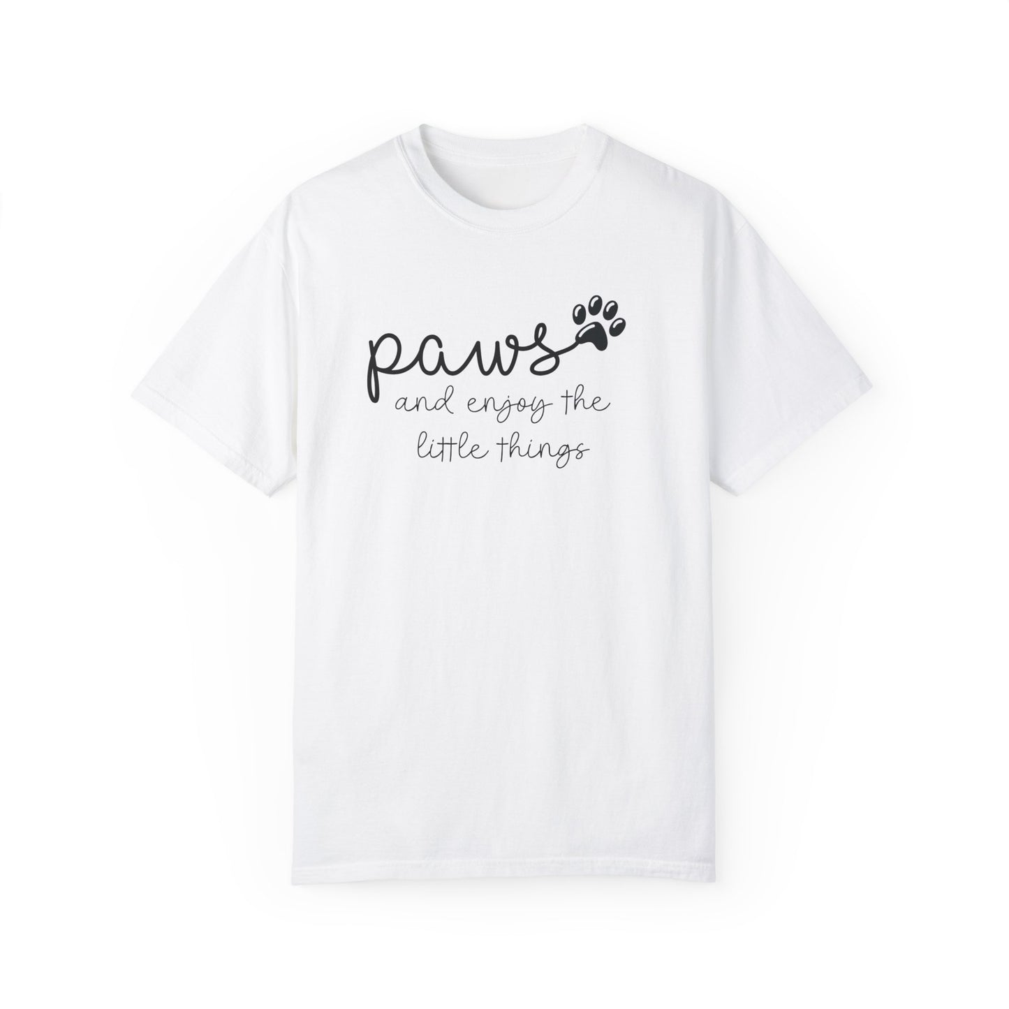 Paws and Enjoy the Little Things Unisex Garment-Dyed T-shirt