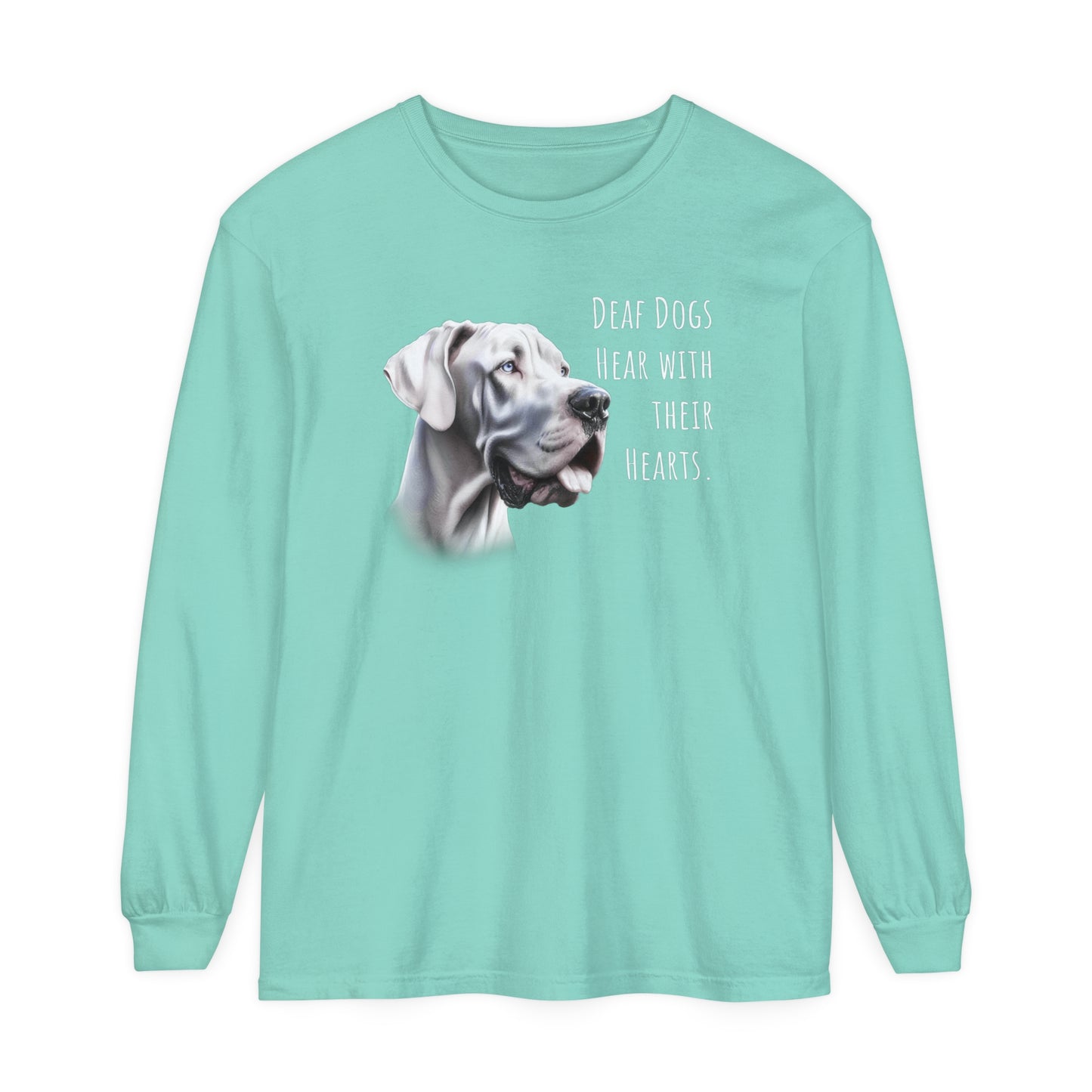 Deaf Dogs Hear with Their Hearts Unisex Garment-dyed Long Sleeve T-Shirt