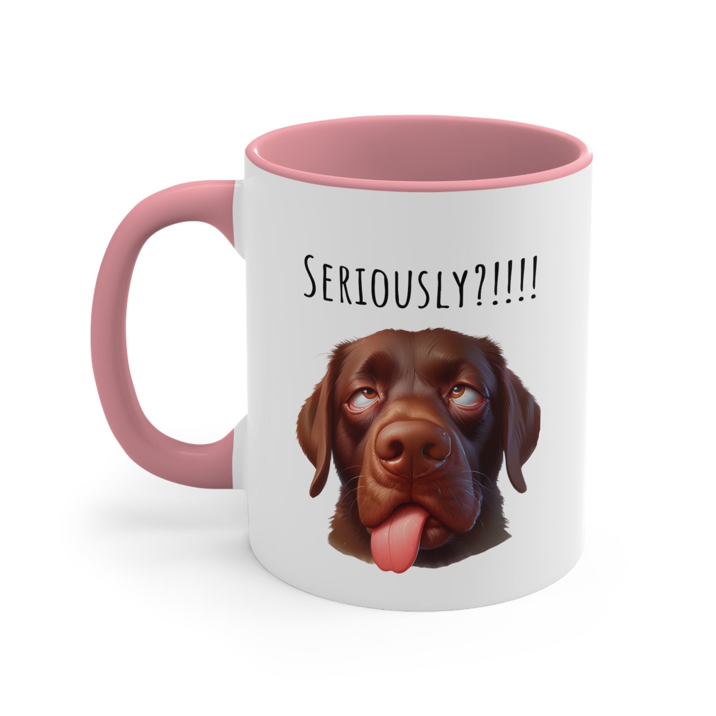 Seriously?!!! Funny Chocolate Lab Coffee Cup