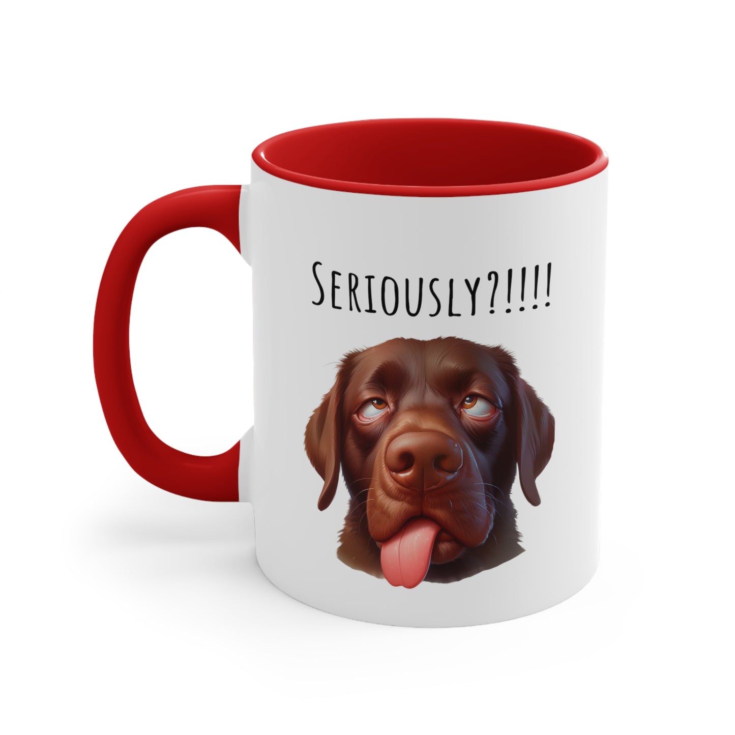 Seriously?!!! Funny Chocolate Lab Coffee Cup