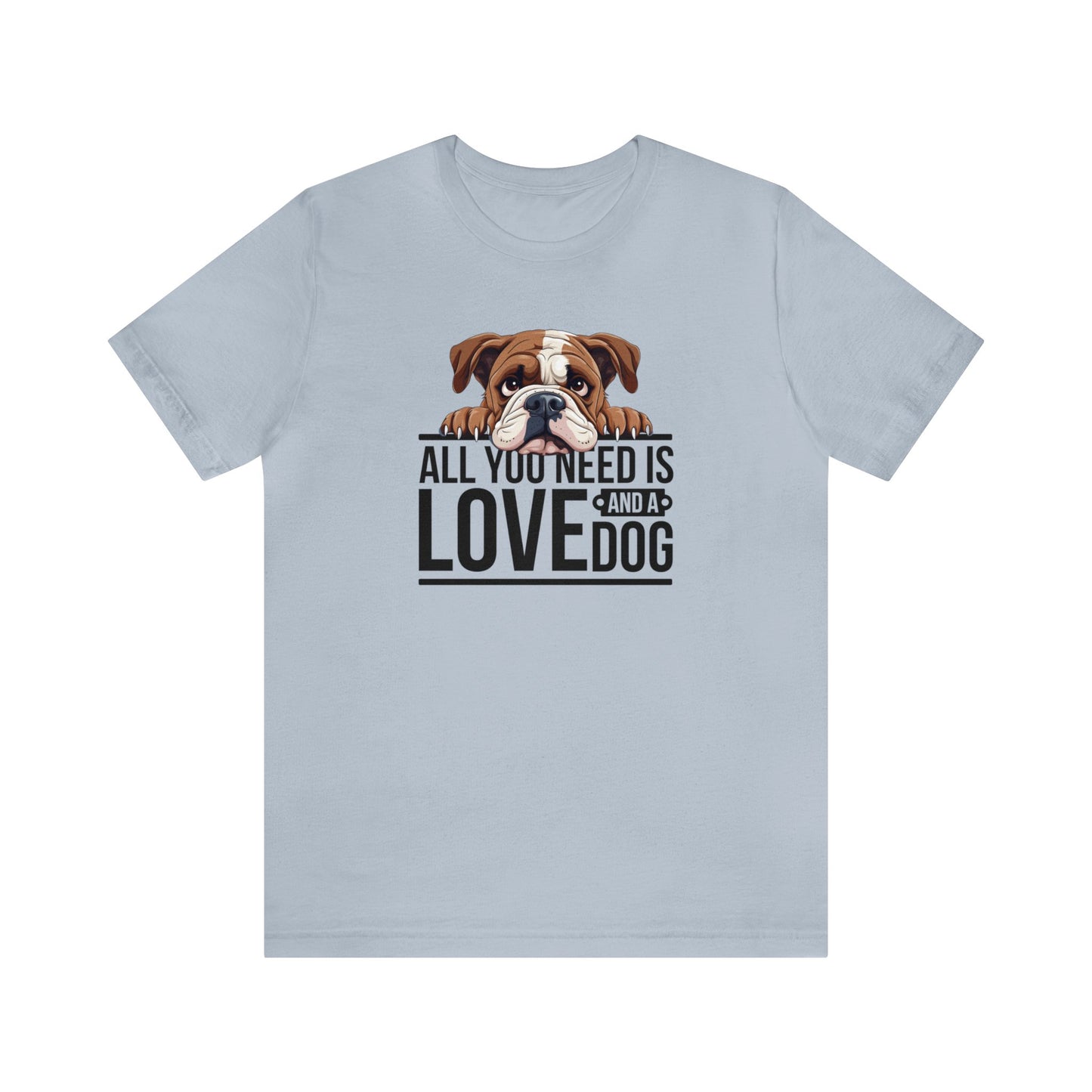 All You Need is Love Bull Dog Shirt