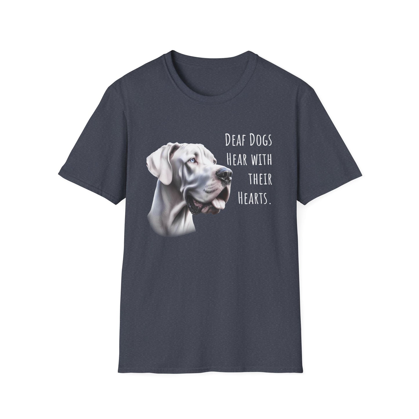 Deaf Dogs Hear with Thier Hearts Unisex Softstyle T-Shirt, Great Dane Mom, Special Needs Dane Lovers, Gifts for Great Danes