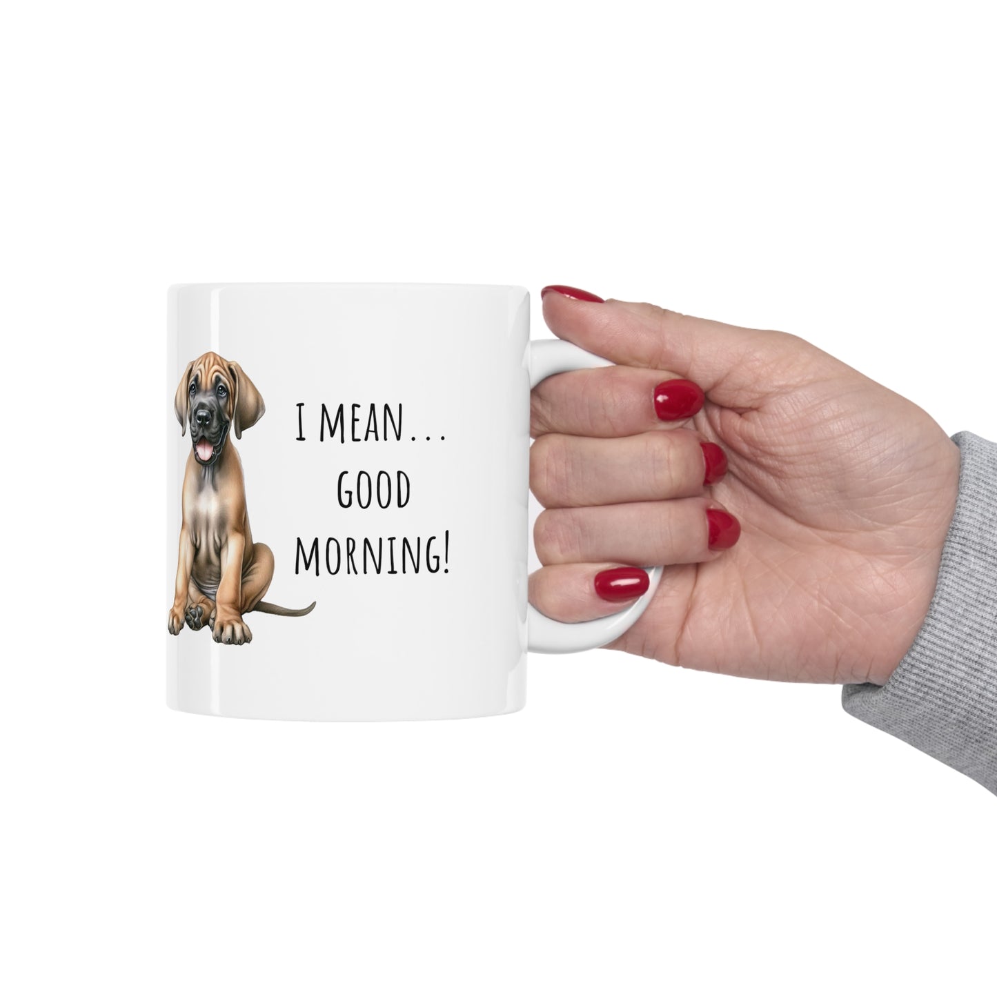 Here we go again Great Dane coffee mug two sided, I mean good morning coffee cup, funny coffee mug, funny gift idea,birthday gift, office mug