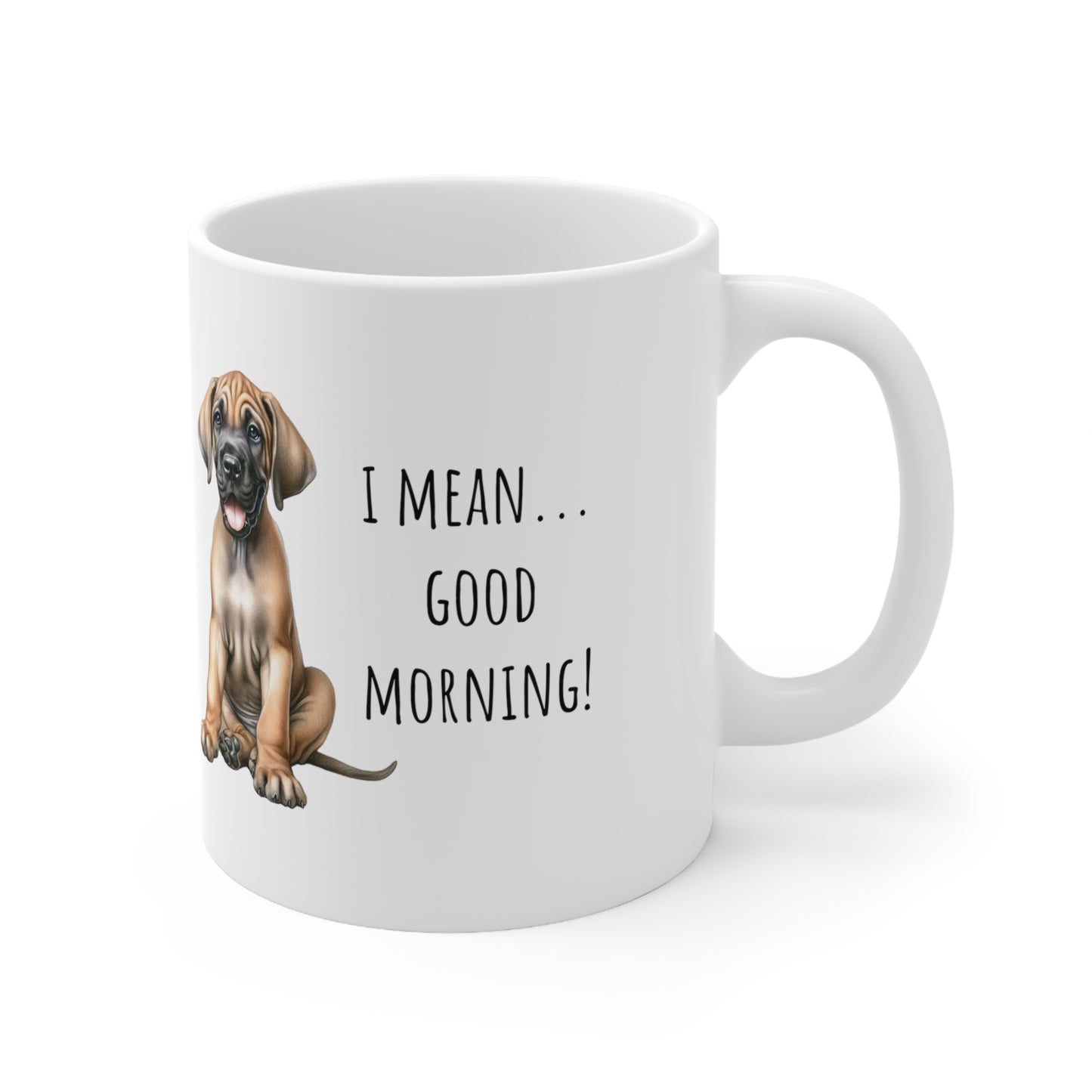 Here we go again Great Dane coffee mug two sided, I mean good morning coffee cup, funny coffee mug, funny gift idea,birthday gift, office mug