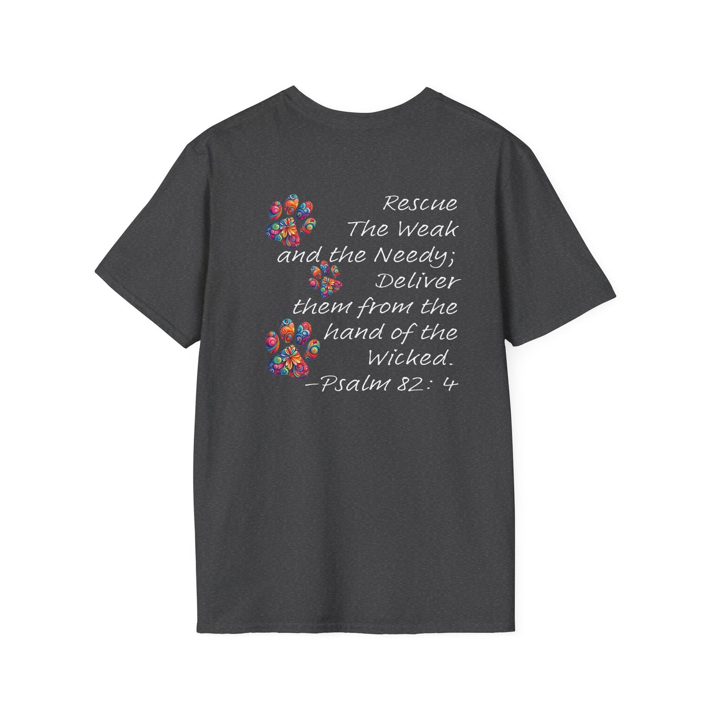 Psalm 82:4 Rescue the Weak Animal Rescue Unisex Soft-style Tee