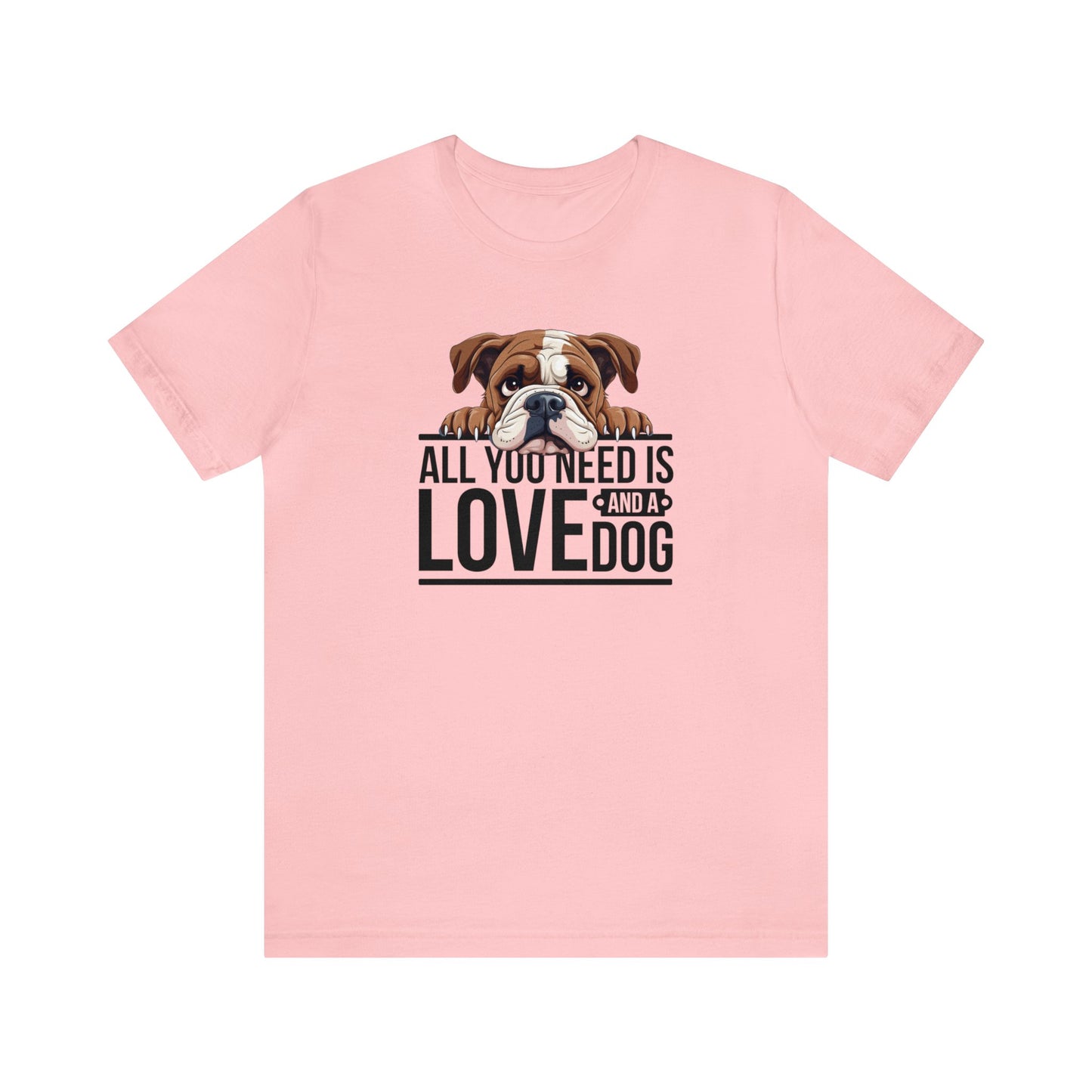 All You Need is Love Bull Dog Shirt