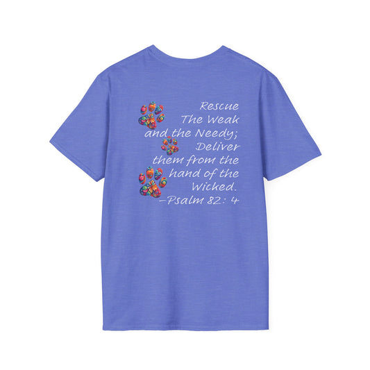 Psalm 82:4 Rescue the Weak Animal Rescue Unisex Soft-style Tee