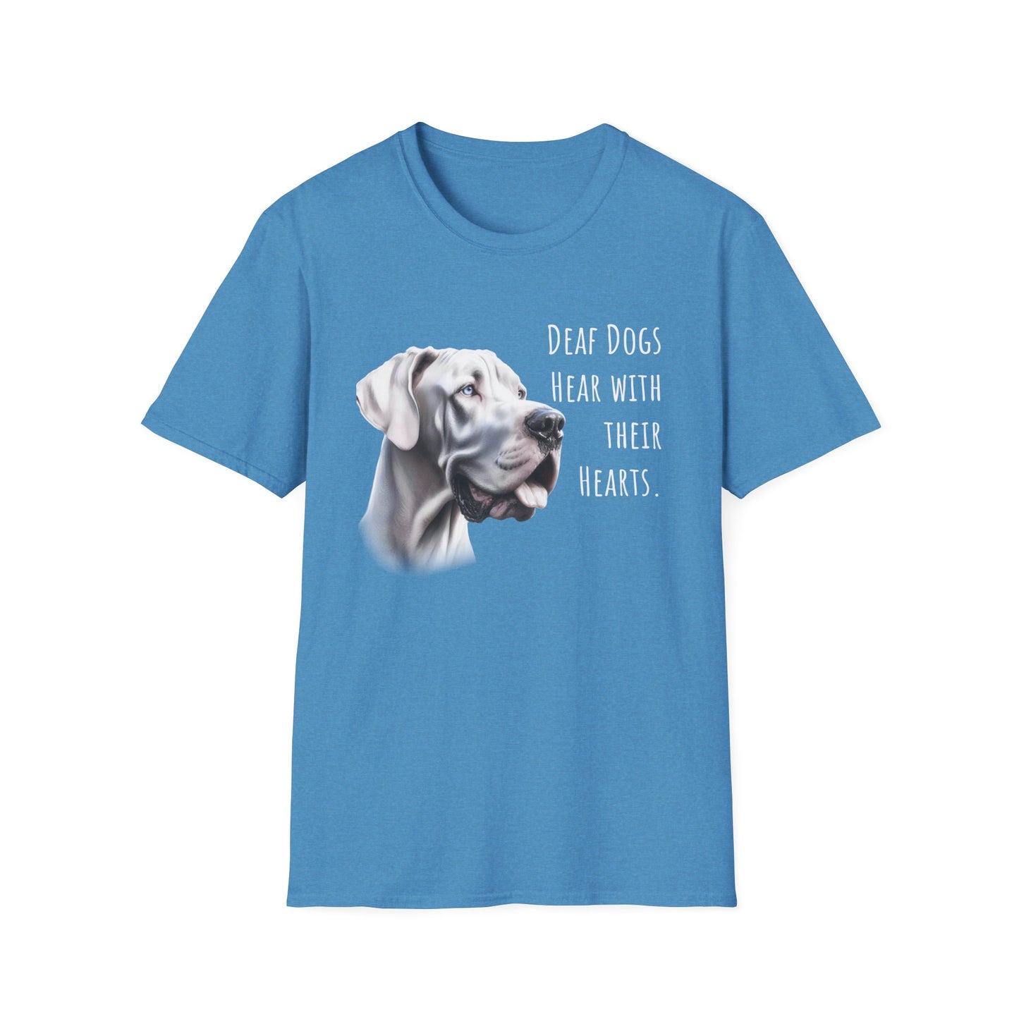 Deaf Dogs Hear with Thier Hearts Unisex Softstyle T-Shirt, Great Dane Mom, Special Needs Dane Lovers, Gifts for Great Danes