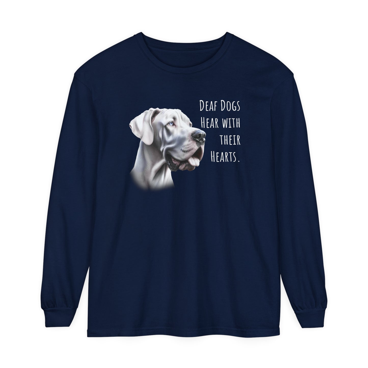 Deaf Dogs Hear with Their Hearts Unisex Garment-dyed Long Sleeve T-Shirt