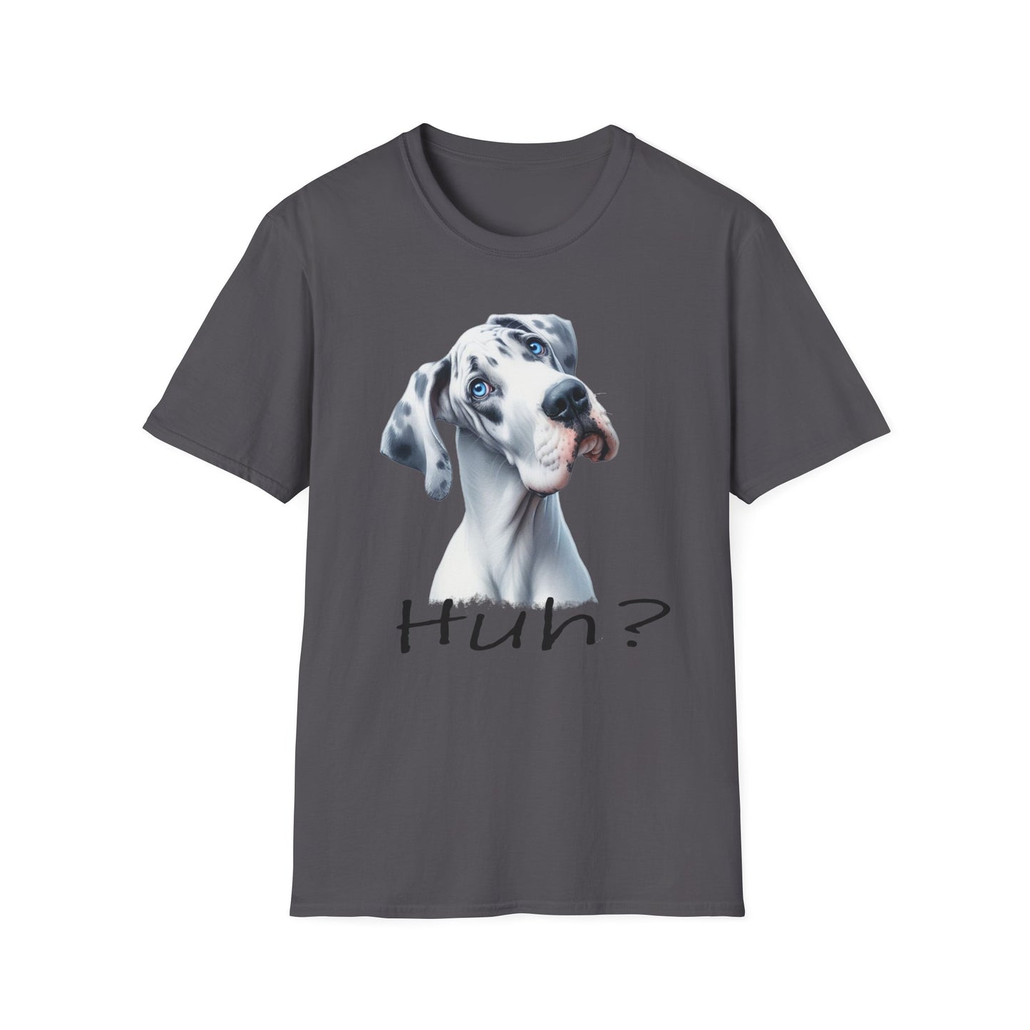 Huh? Great Dane Funny T-shirt Funny Dog Shirt Funny Dog T-Shirt Great Dane Dog shirt Cute Dog T-Shirt Dog Lover Shirt Dog Lover Gift