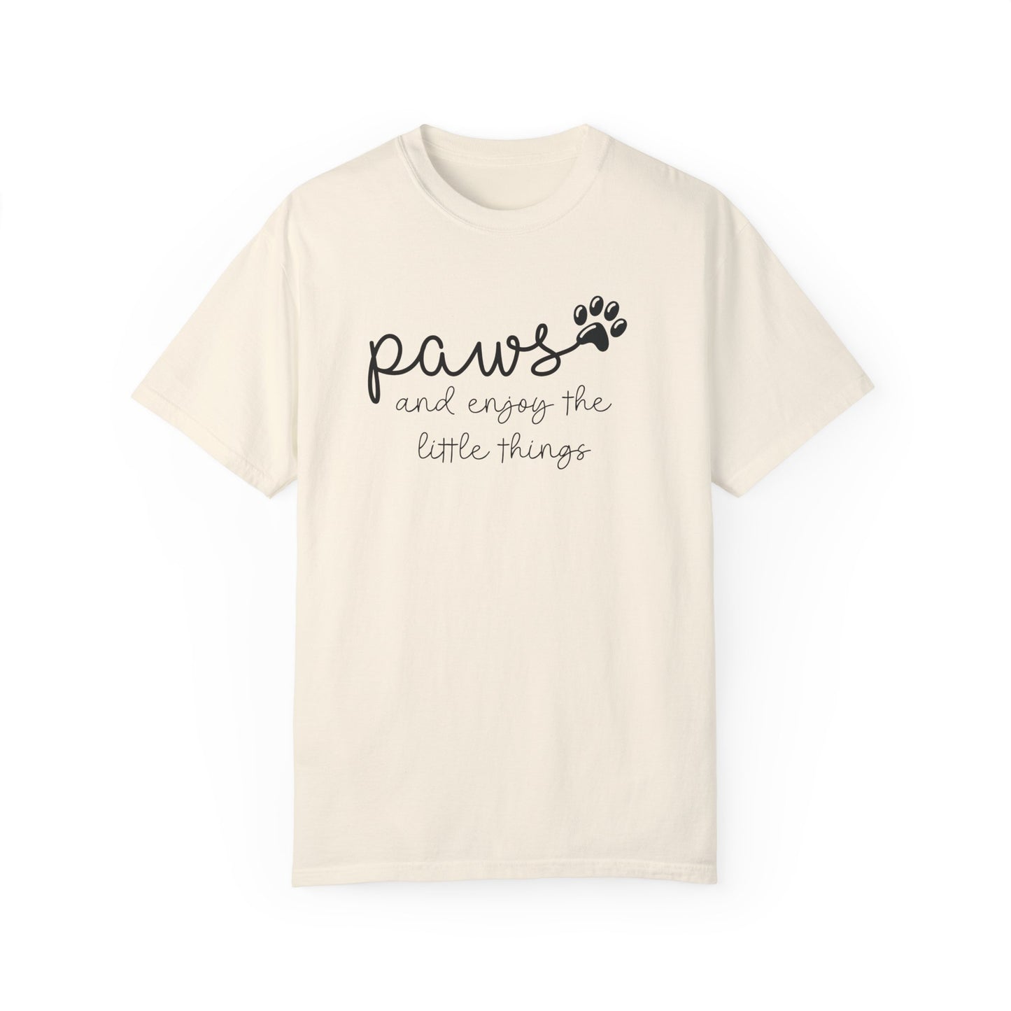 Paws and Enjoy the Little Things Unisex Garment-Dyed T-shirt