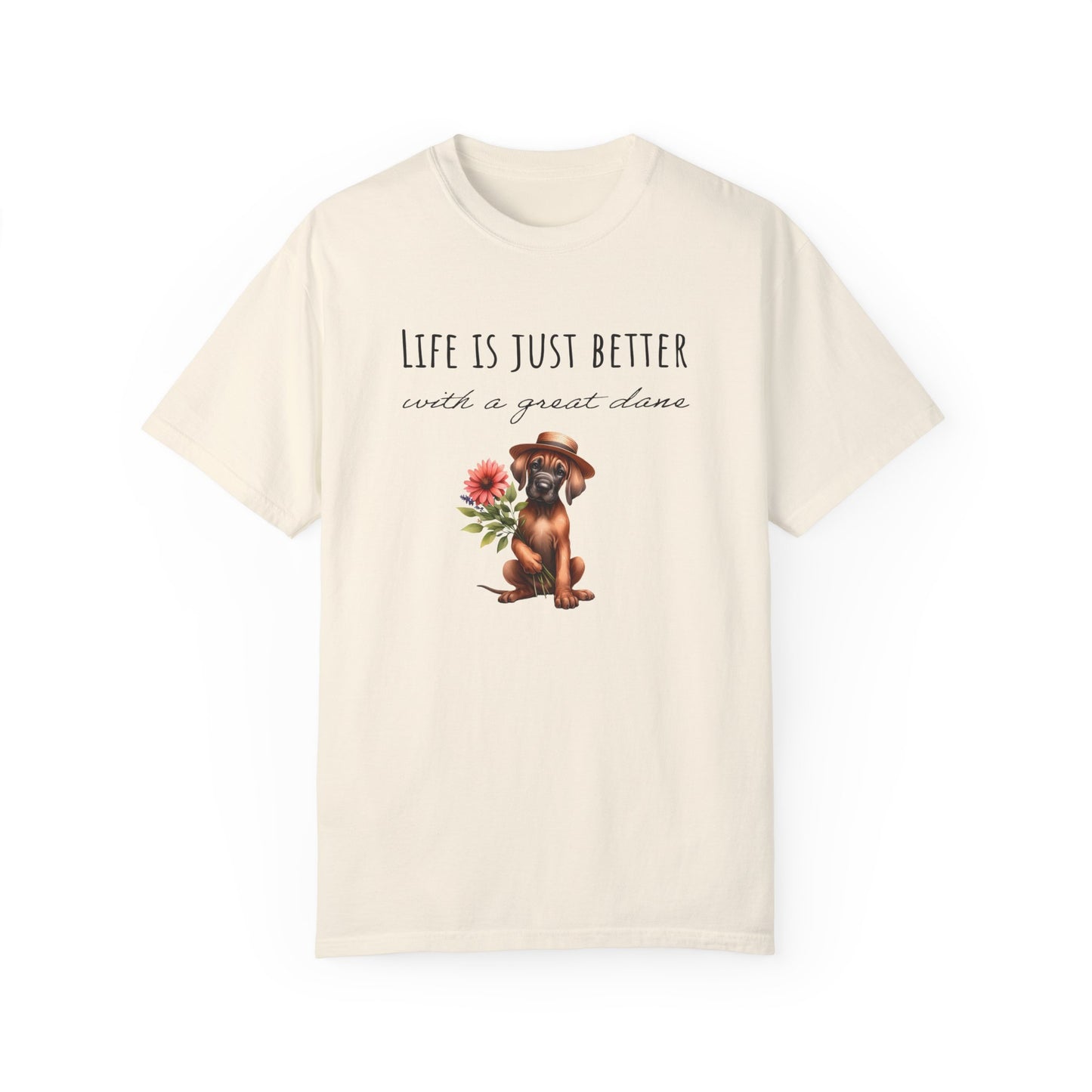 Life Is Just Better With a Great Dane Unisex Garment-Dyed T-shirt