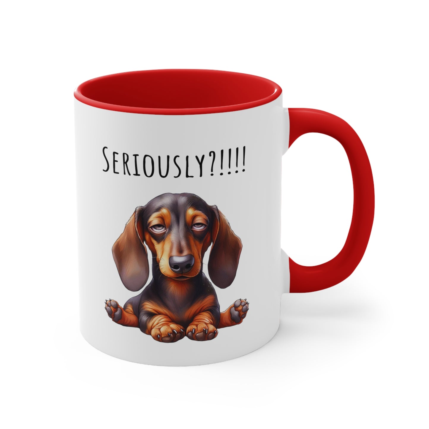 Seriously?!!! Funny Dachshund Coffee Cup