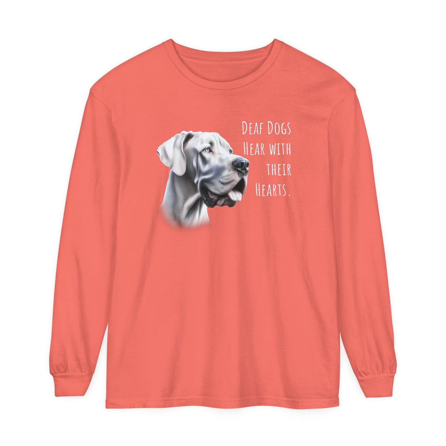 Deaf Dogs Hear with Their Hearts Unisex Garment-dyed Long Sleeve T-Shirt