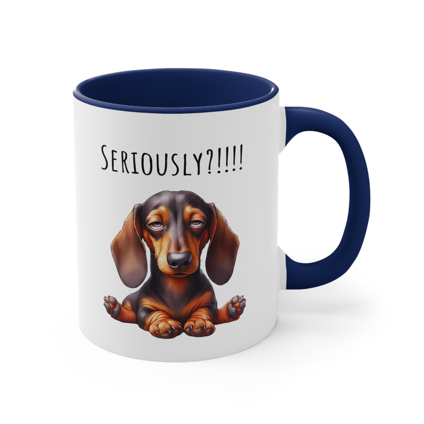 Seriously?!!! Funny Dachshund Coffee Cup