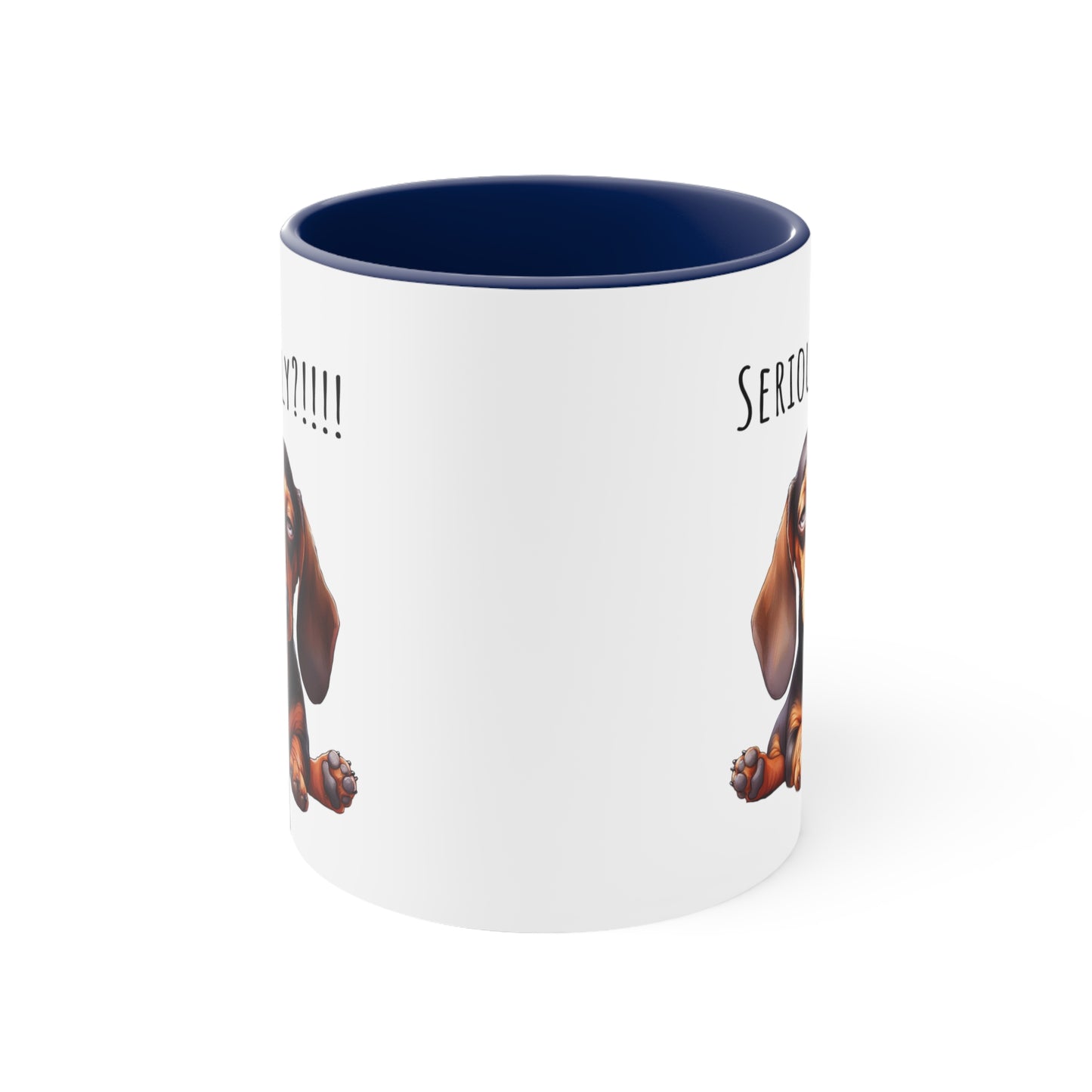 Seriously?!!! Funny Dachshund Coffee Cup