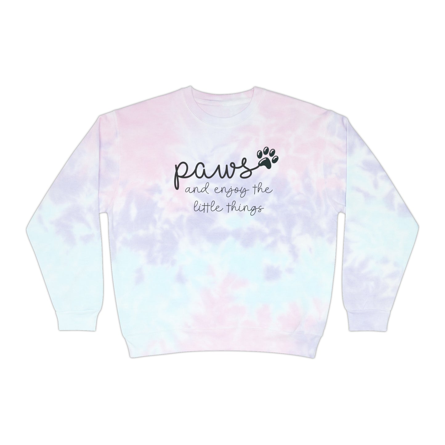 Paws and Enjoy the Little Things Unisex Tie-Dye Sweatshirt