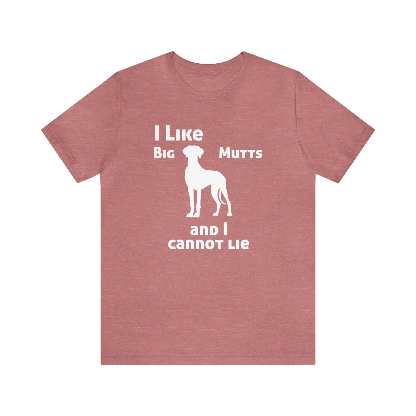 I Like Big Mutts Great Dane T-Shirt